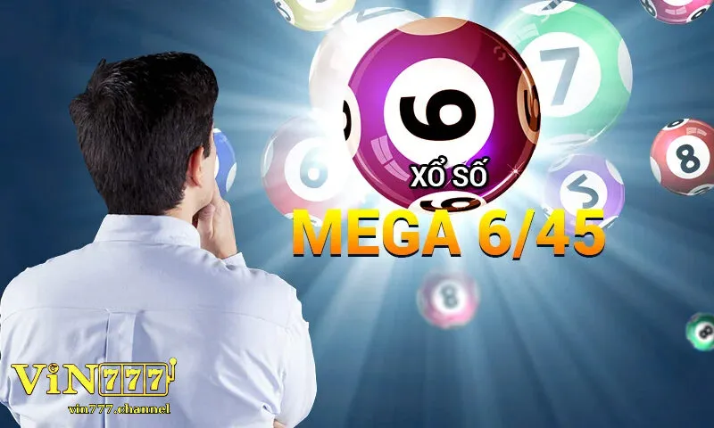 Mega 6/45 Là Gì? Hành Trình Tìm Kiếm Giấc Mơ Triệu Phú