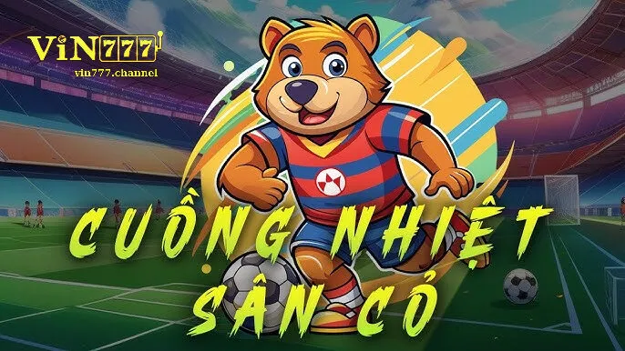 Vì Sao Vin777 Là Điểm Đến Lý Tưởng Cho Người Cuồng Nhiệt Sân Cỏ?